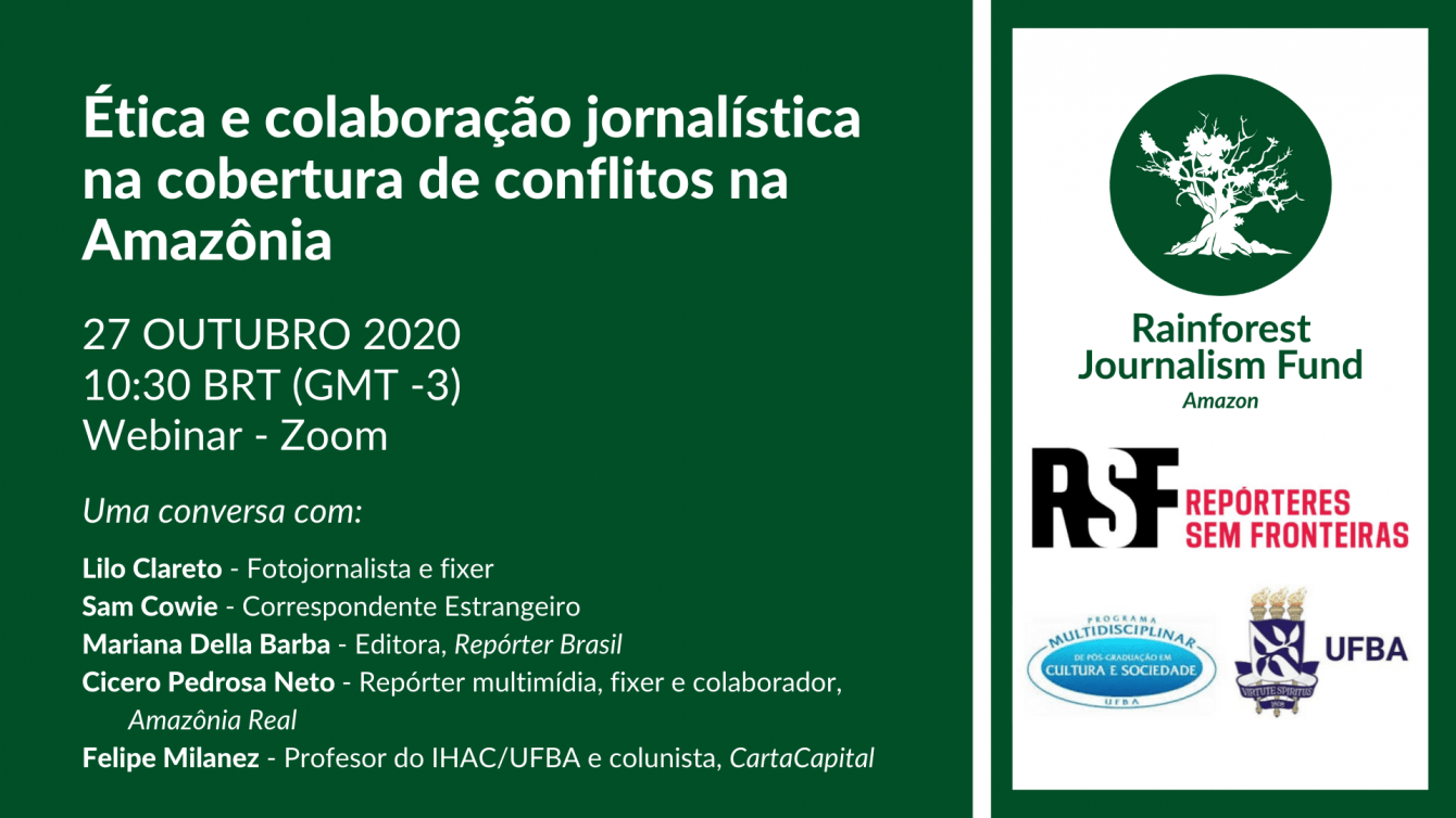 The Amazon Rainforest Journalism Fund (RJF)—in partnership with Reporters Without Borders (RSF) and the Federal University of Bahia (UFBA) Humanities Institute— hosted a conversation on “Ethics and Journalistic Collaboration in Covering Conflicts in the Amazon” in a webinar held on October 27.