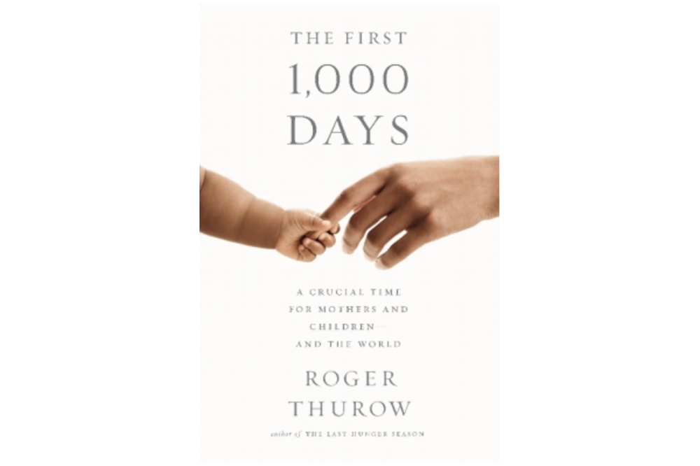 The First 1,000 Days, by Roger Thurow. Image courtesy of Public Affairs Books.