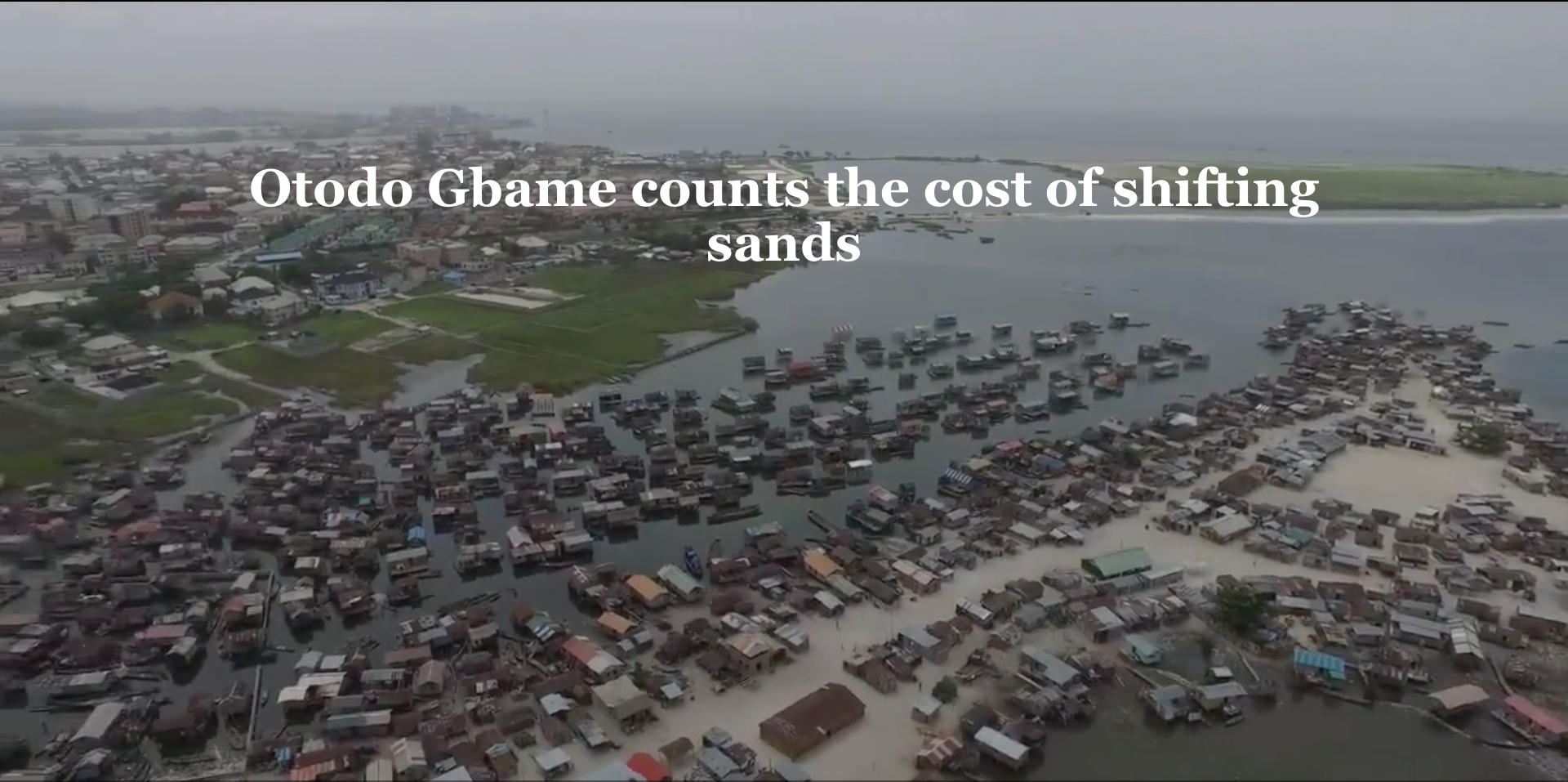 Otodo Gbame before being leveled in March. Drone footage by Editi Effiong. Nigeria, 2017.
